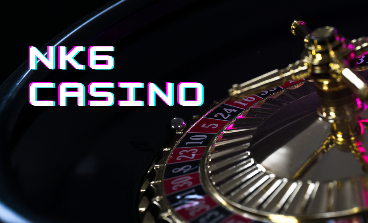 Những điểm mạnh của nhà cái NK6 Casino